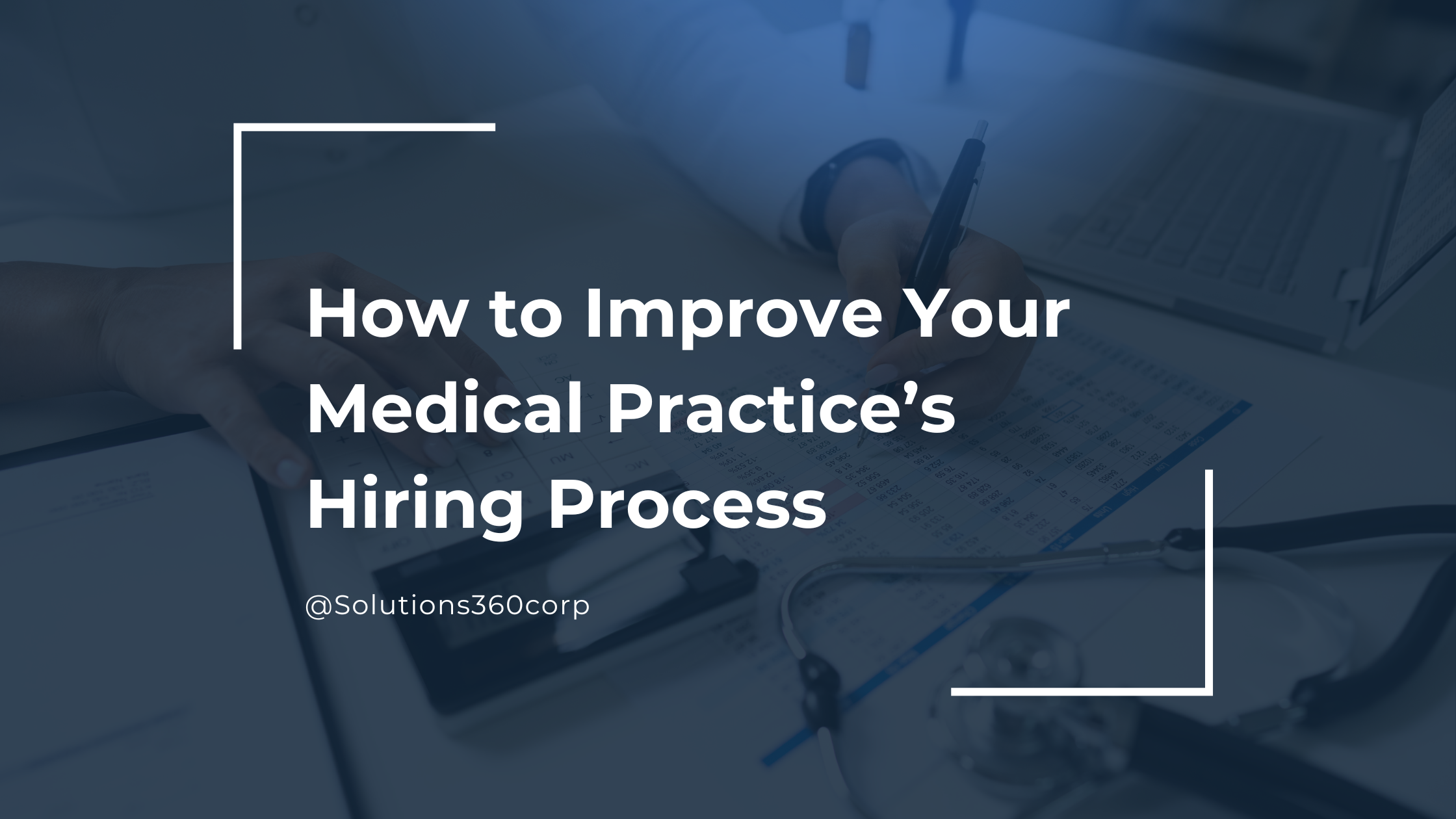 How to Improve Your Medical Practice’s Hiring Process